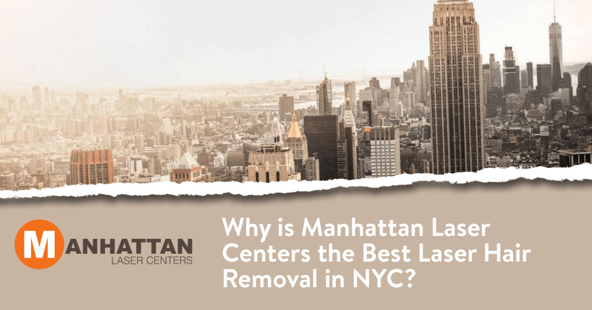 �Por qu� Manhattan Laser Centers es la mejor depilaci�n l�ser en...